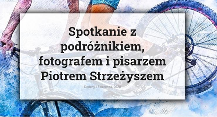 W Bibliotece spotkanie z Piotrem Strzeżyszem